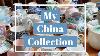A Tour Of My China Collection