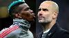 Pogba Wants City Move Paul Was Offered To Man City Two Months Ago By His Agent Pep Guardiola