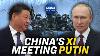 What XI S 3 Day Moscow Visit Means Analysts China In Focus